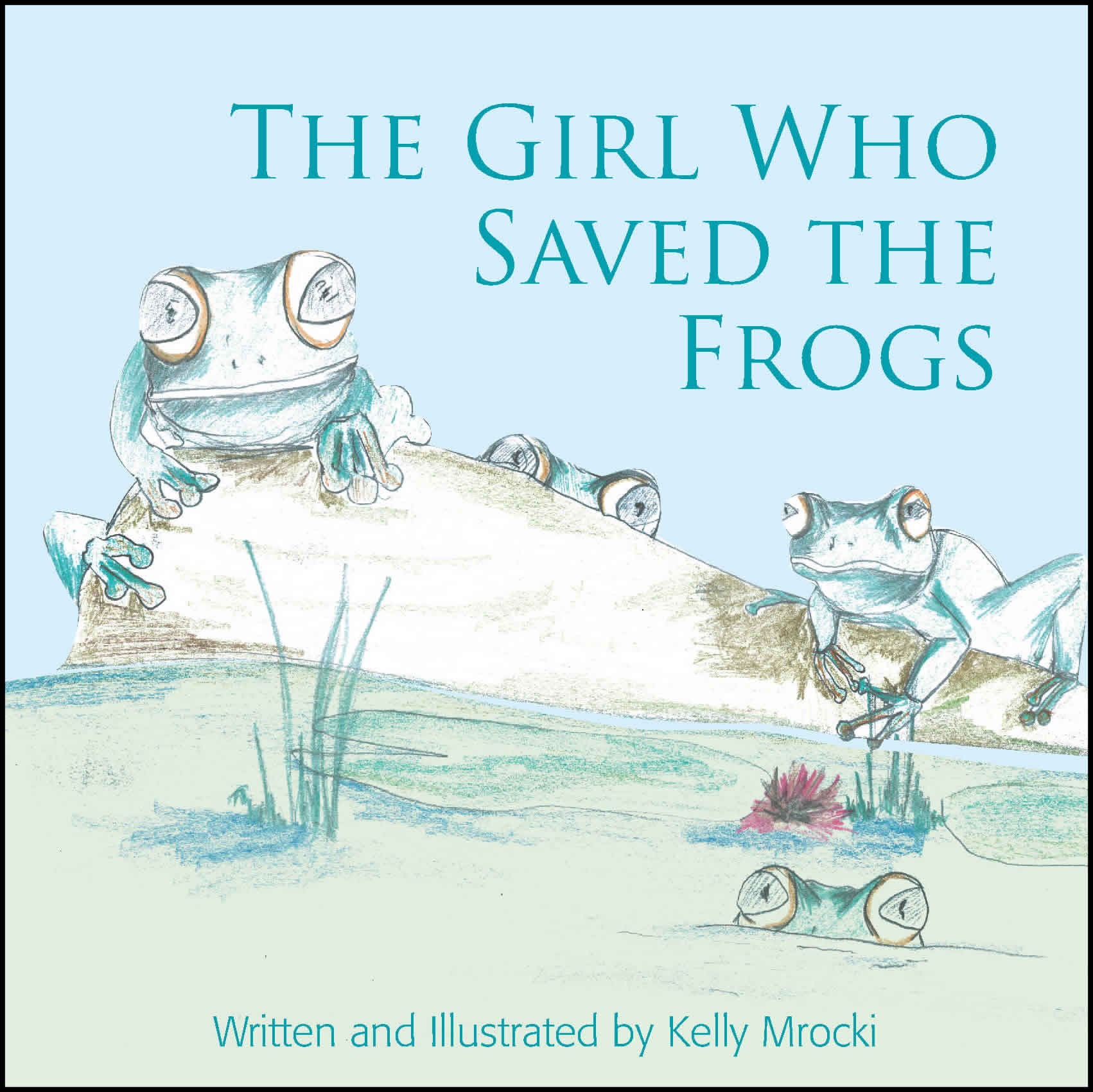 frogs The girl who saved the frogs book by Kelly Mrocki